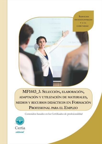 MF1443_3  Selección, elaboración, adaptación y utilización de materiales, medios y recursos didácticos en formación profesional